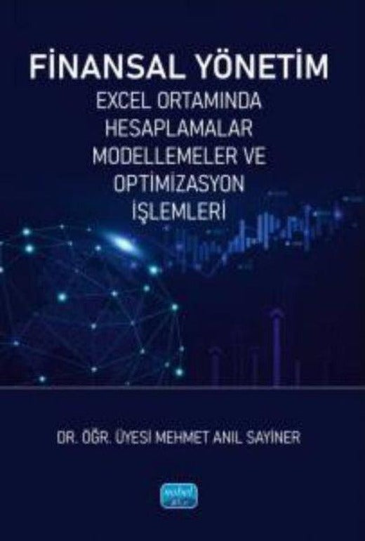 Finansal Yönetim - Excel Ortamında Hesaplamalar Modellemeler ve Optimizasyon İşlemleri | Nobel Akademik Yayıncılık (İnce Kapak)