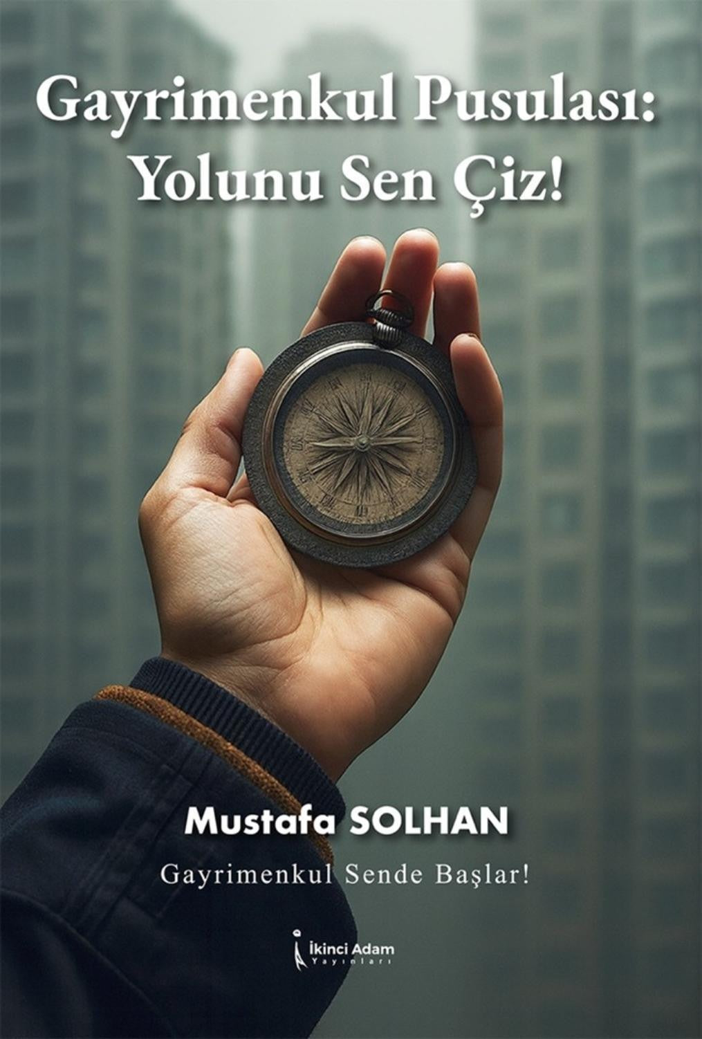 Gayrimenkul Pusulası: Yolunu Sen Çiz! | İkinci Adam Yayınları (İnce Kapak)