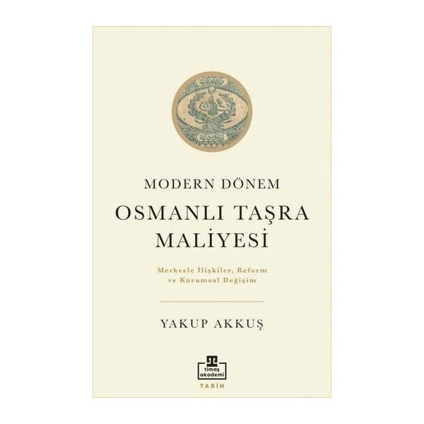 Modern Dönem Osmanlı Taşra Maliyesi | Timaş Akademi (İnce Kapak)