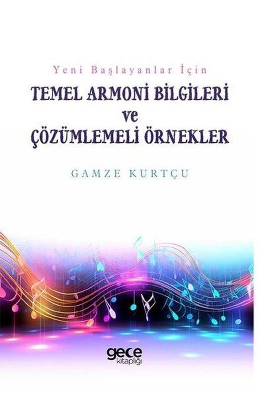 Yeni Başlayanlar İçin Temel Armoni Bilgileri ve Çözümlemeli Örnekler | Gece Kitaplığı (İnce Kapak)