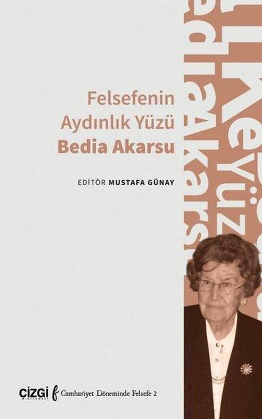 Felsefenin Aydınlık Yüzü Bedia Akarsu | Çizgi Kitabevi (İnce Kapak)