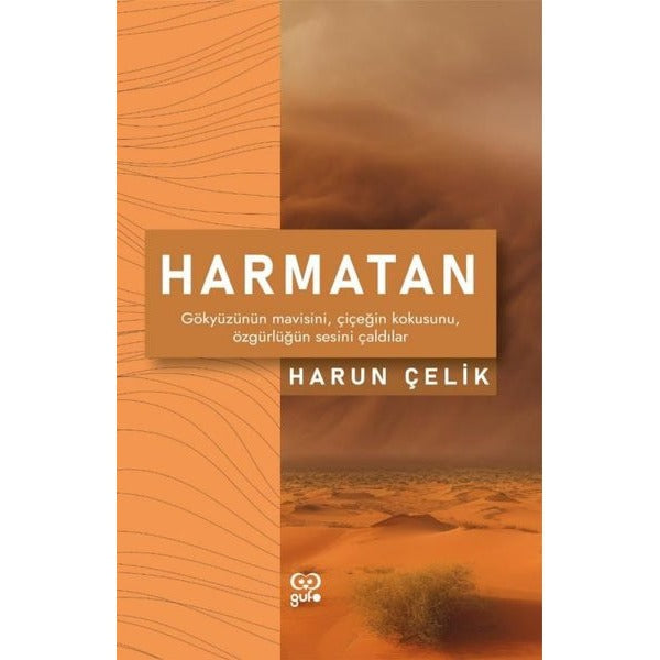 Harmatan - Gökyüzünün Mavisini Çiçeğin Kokusunu Özgürlüğün Sesini Çaldılar | Gufo Yayınları (İnce Kapak)