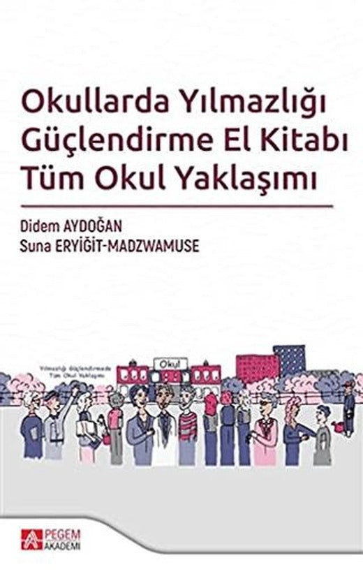 Okullarda Yılmazlığı Güçlendirme El Kitabı Tüm Okul Yaklaşımı | Pegem Akademi Yayıncılık (Ciltsiz)