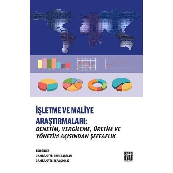 İşletme ve Maliye Araştırmaları: Denetim, Vergileme, Üretim ve Yönetim Açısından Şeffaflık | Gazi Kitabevi (Ciltsiz)