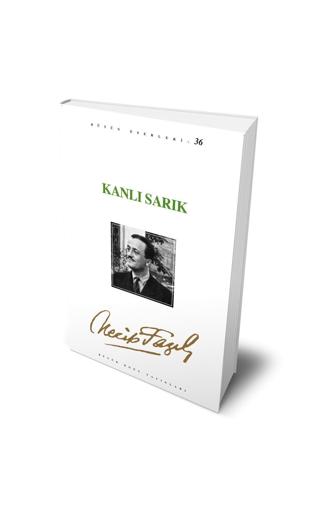 Kanlı Sarık : 30 - Necip Fazıl Bütün Eserleri