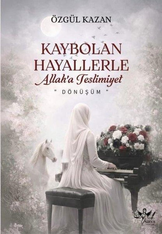 Kaybolan Hayallerle: Allah'a Teslimiyet-Dönüşüm | Sirya Yayınları (İnce Kapak)