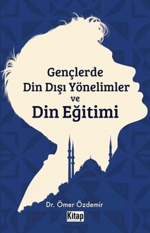 Gençlerde Din Dışı Yönelimler ve Din Eğitimi | Kitap Dünyası (İnce Kapak)
