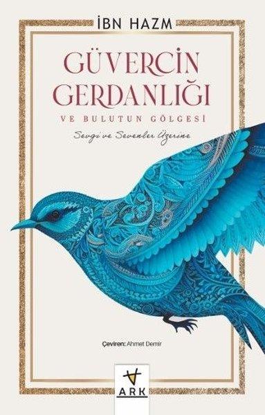 Güvercin Gerdanlığı ve Bulutun Gölgesi - Sevgi ve Sevenler Üzerine | Ark Kitapları (İnce Kapak)  - Resim 1
