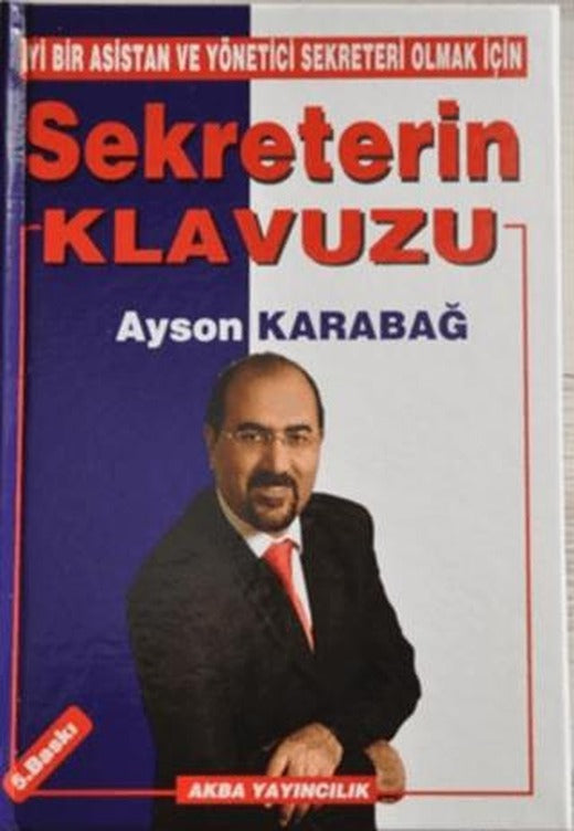 İyi Bir Asistan ve Yönetici Sekreteri Olmak İçin Sekreterin Klavuzu | Akba Yayıncılık (Ciltsiz)