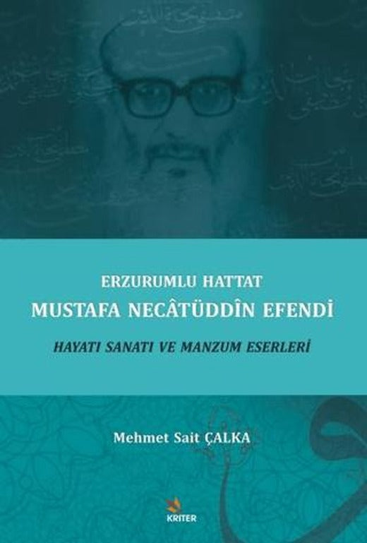 Erzurumlu Hattat Mustafa Necatüddin Efendi Hayatı Sanatı ve Manzum Eserleri