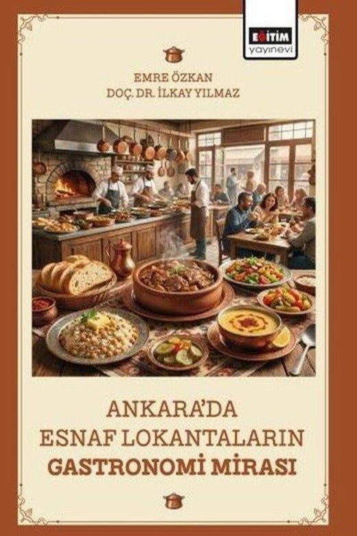 Ankara'da Esnaf Lokantalarının Gastronomi Mirası | Eğitim Yayınevi (İnce Kapak)