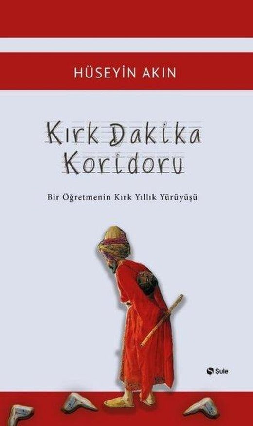 Kırk Dakika Koridoru - Bir Öğretmenin Kırk Yıllık Yürüyüşü | Şule Yayınları (İnce Kapak)