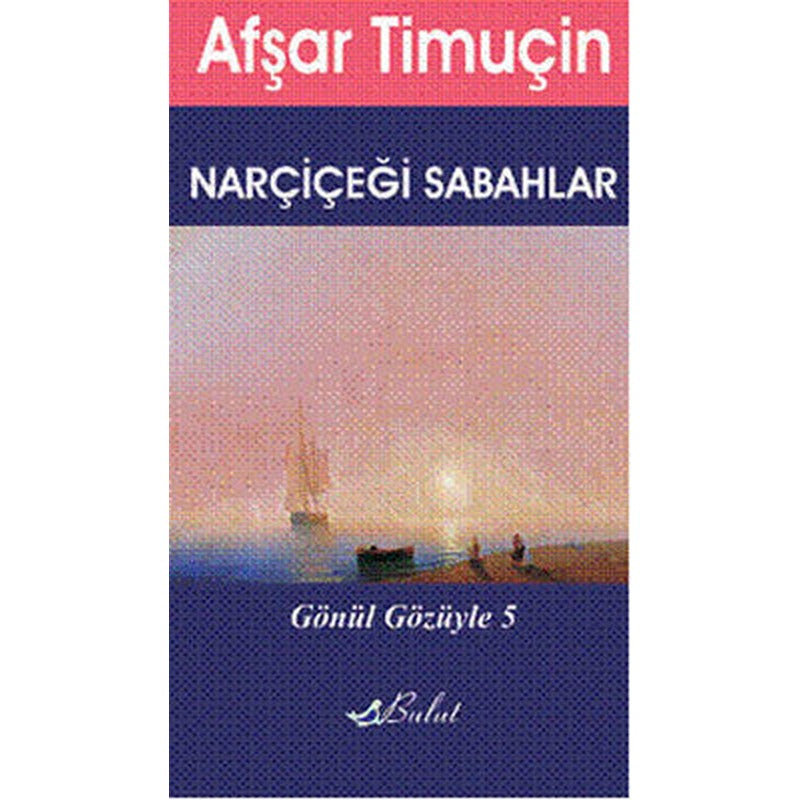 Gönül Gözüyle 5 - Narçiçeği Sabahlar | Bulut Yayınları