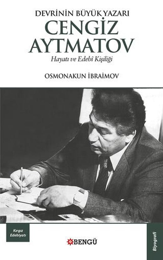 Devrinin Büyük Yazarı Cengiz Aytmatov Hayatı ve Edebi Kişiliği