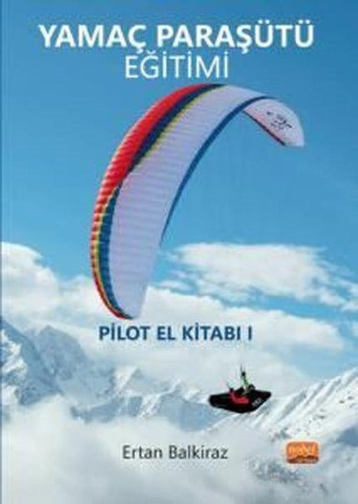 Yamaç Paraşütü Eğitimi - Pilot El Kitabı 1 | Nobel Bilimsel Eserler (İnce Kapak)