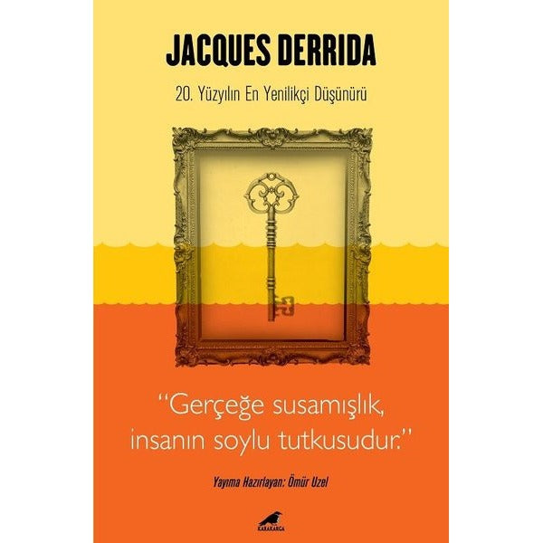 Jacques Derrida: 20. Yüzyılın En Yenilikçi Düşünürü | Karakarga Yayınları