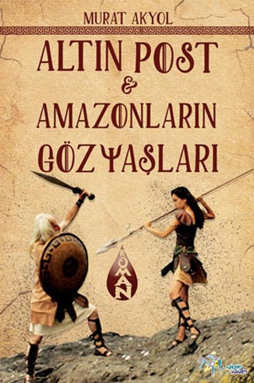 Altın Post - Amazonların Gözyaşları | Kültür Ajans Tanıtım ve Organizasyo (İnce Kapak)