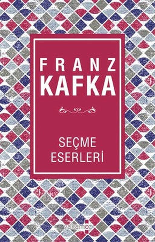 Franz Kafka Seçme Eserler | Yakamoz Yayınları
