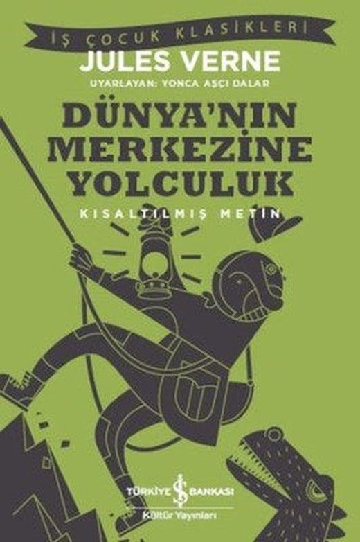 Dünya'nın Merkezine Yolculuk-Kısaltılmış Metin | İş Bankası Kültür Yayınları