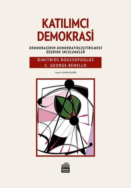 Katılımcı Demokrasi: Demokrasinin Demokratikleştirilmesi Üzerine İncelemeler | Sümer Yayıncılık