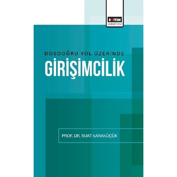 Dosdoğru Yol Üzerinde Girişimcilik | Eğitim Yayınevi (İnce Kapak)
