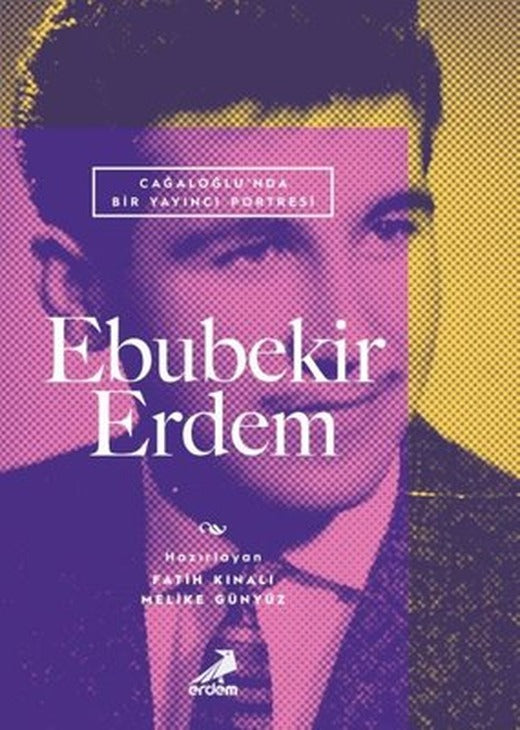 Ebubekir Erdem: Cağaloğlunda Bir Yayıncı Portresi | Erdem Yayınları