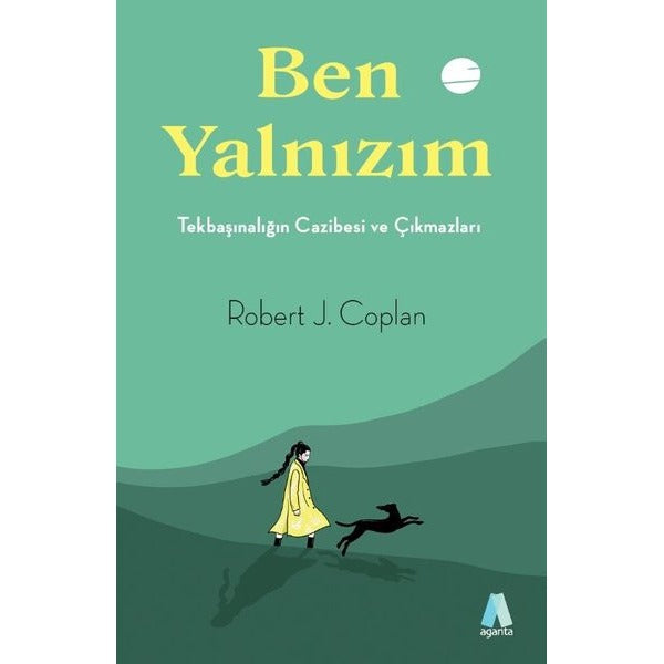 Ben Yalnızım - Tekbaşınalığın Cazibesi ve Çıkmazları | Aganta Kitap (İnce Kapak)