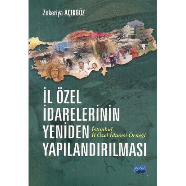 İl Özel İdarelerinin Yeniden Yapılandırılması | Nobel Akademik Yayıncılık (Ciltsiz)