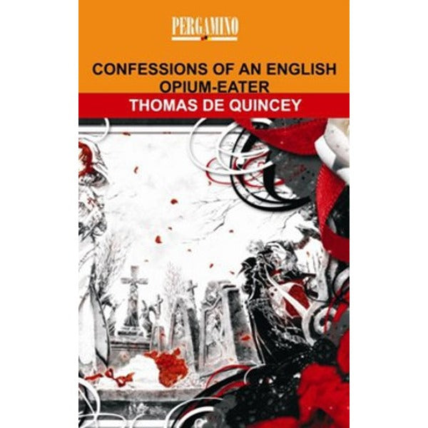 Confessions Of An English Opium - Eater | Pergamino (İnce Kapak)
