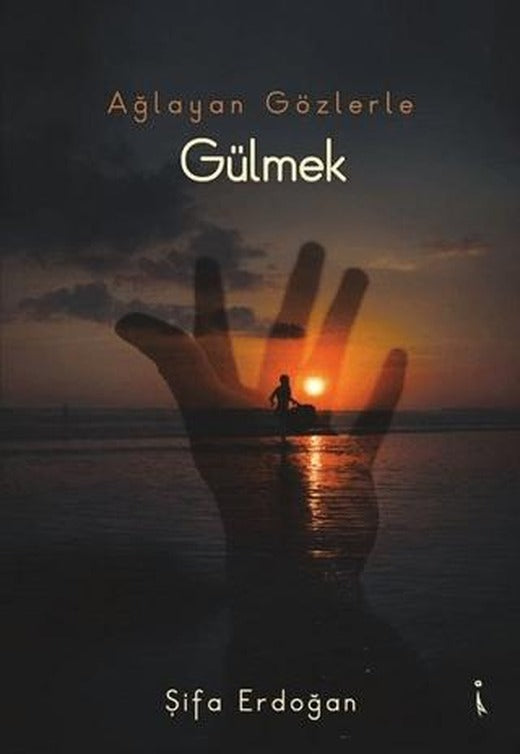 Ağlayan Gözlerle Gülmek | İkinci Adam Yayınları (Ciltsiz)