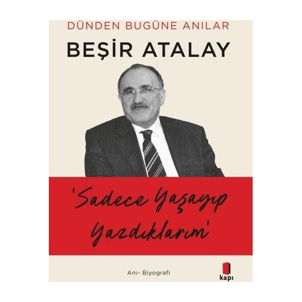 Sadece Yaşayıp Yazdıklarım - Dünden Bugüne Anılar | Kapı Yayınları (İnce Kapak)