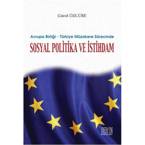 Avrupa Birliği - Türkiye Müzakere Sürecinde Sosyal Politika ve İstihdam
