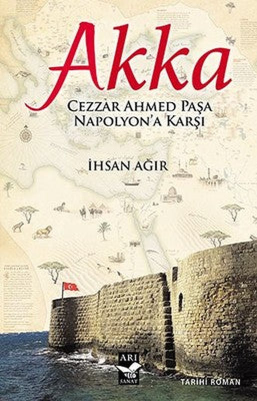 Akka-Cezzar Ahmed Paşa Napolyon'a Karşı | Arı Sanat Yayınevi