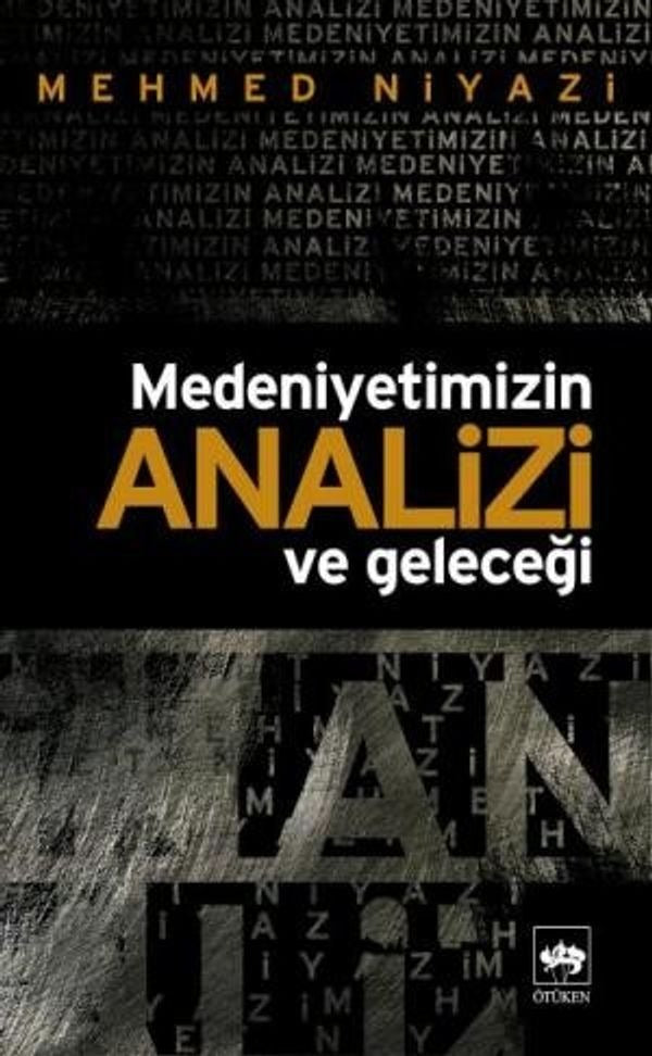 Medeniyetimizin Analizi ve Geleceği | Ötüken Yayınları