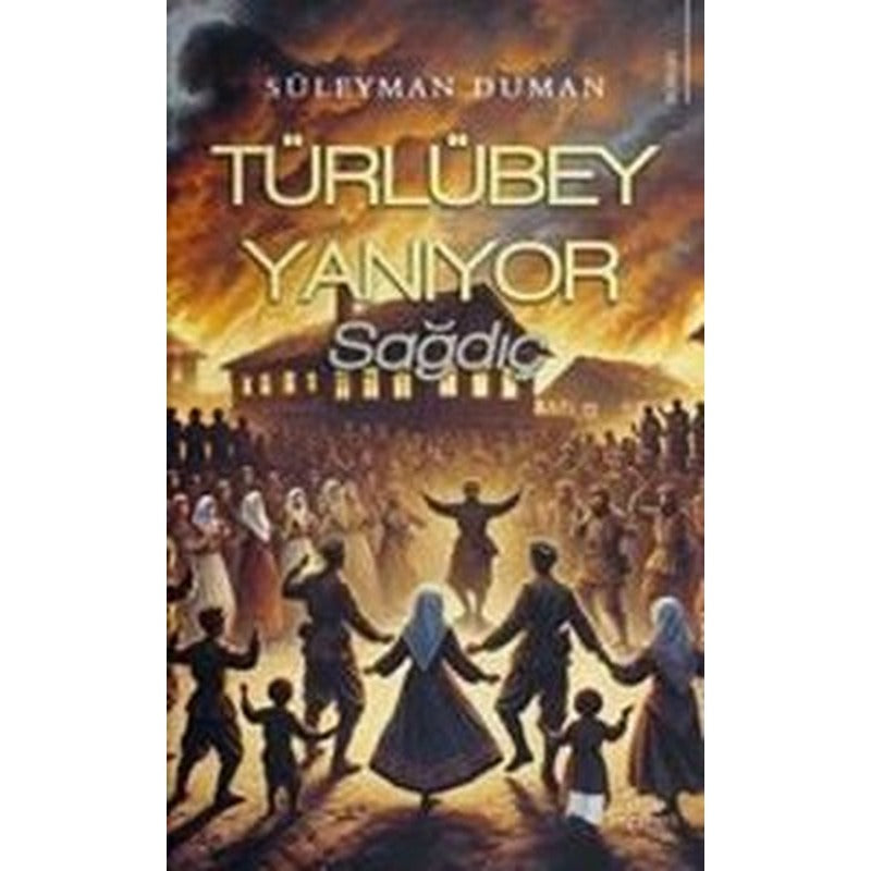 Türlübey Yanıyor - Sağdıç | Karina Yayınevi (İnce Kapak )