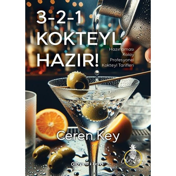 3 - 2 - 1 Kokteyl Hazır! Hazırlaması Kolay Profesyonel Kokteyl Tarifleri | Epsilon Yayınevi (İnce Kapak)