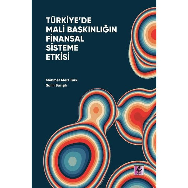 Türkiye'de Mali Baskınlığın Finansal Sisteme Etkisi | Efil Yayınevi Yayınları (İnce Kapak)