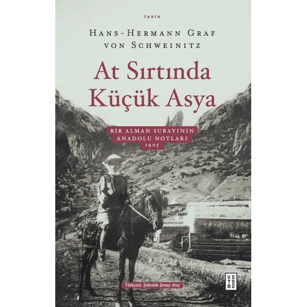 At Sırtında Küçük Asya - Bir Alman Subayının Anadolu Notları 1905 | Ketebe
