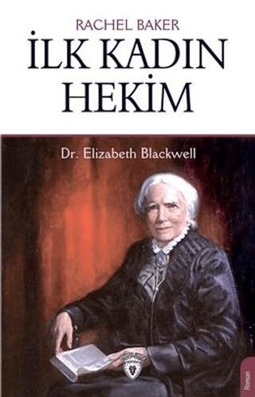 İlk Kadın Hekim - Dr. Elizabeth Blackwell | Dorlion Yayınları (Ciltsiz)