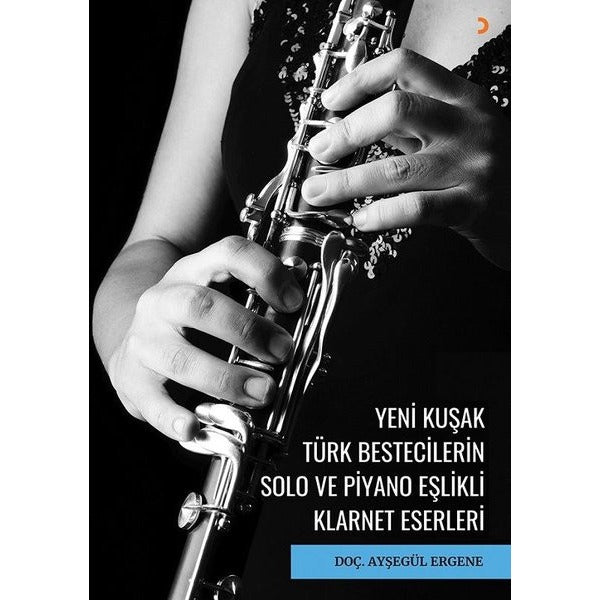 Yeni Kuşak Türk Bestecilerin Solo ve Piyano Eşlikli Klarnet Eserleri