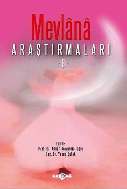 Mevlana Araştırmaları 6 | Akçağ Yayınları (Ciltsiz)