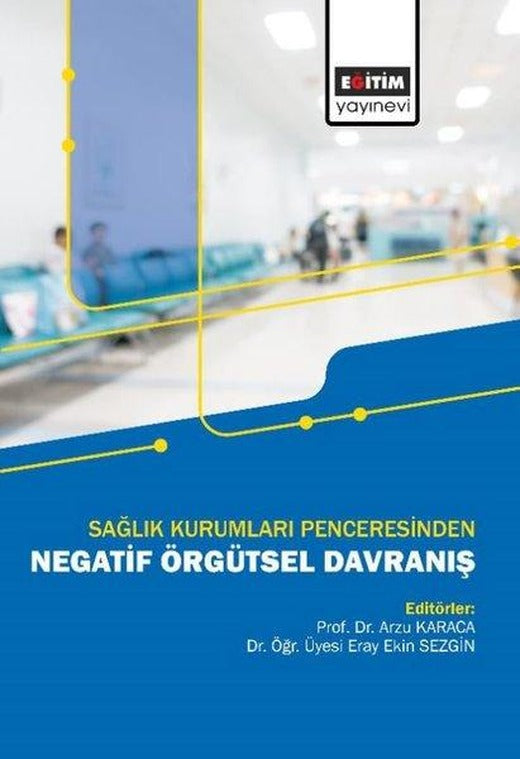 Negatif Örgütsel Davranış - Sağlık Kurumları Penceresinden | Eğitim Yayınevi (İnce Kapak)
