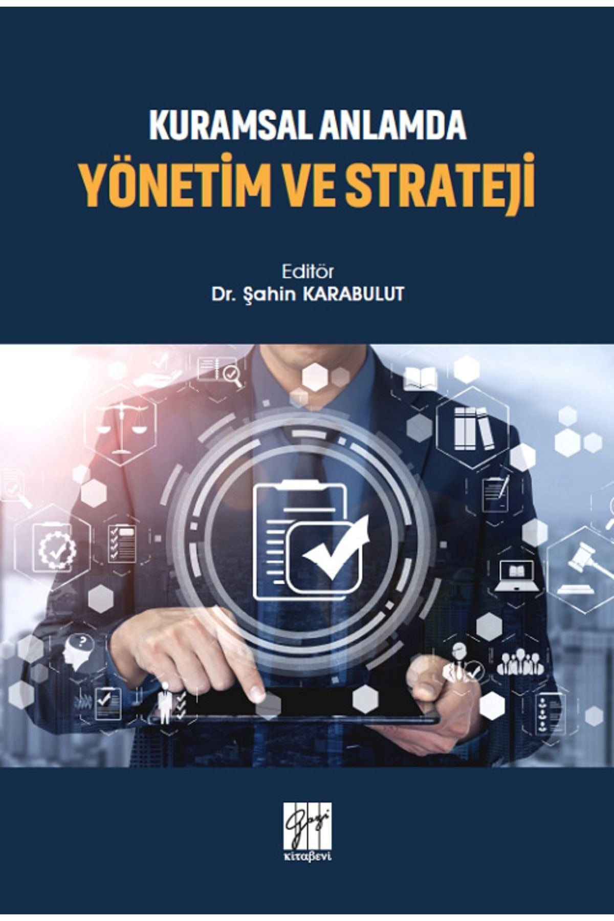 Kuramsal Anlamda Yönetim ve Strateji | Gazi Kitabevi (Ciltsiz)
