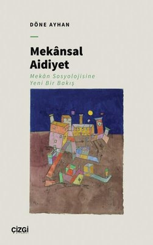 Mekansal Aidiyet - Mekan Sosyolojisine Yeni Bir Bakış | Çizgi Kitapevi