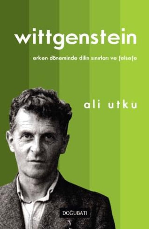 Wittgenstein: Erken Döneminde Dilin Sınırları ve Felsefe