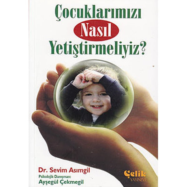 Çocuklarımızı Nasıl Yetiştirmeliyiz?