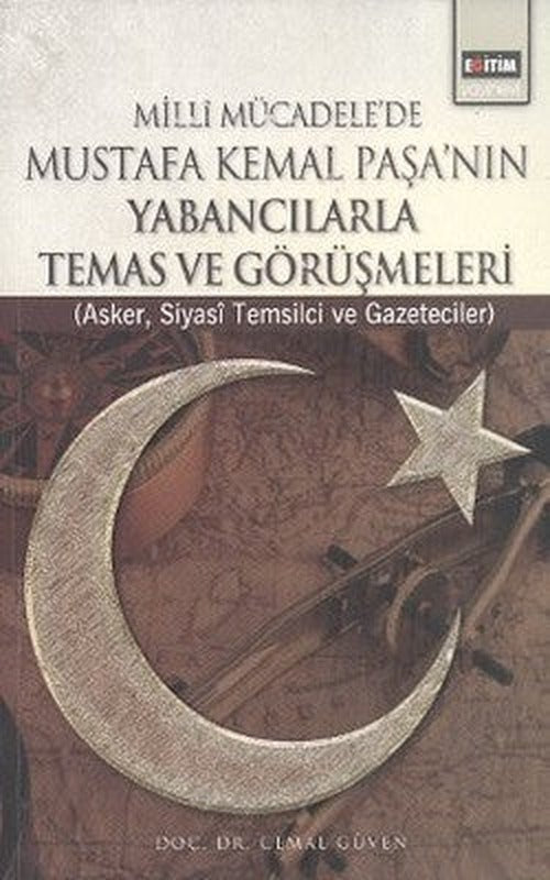 Milli Mücadele'de Mustafa Kemal Paşa'nın Yabancılarla Temas ve Görüşmeleri | Eğitim Yayınevi