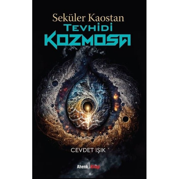 Seküler Kaostan Tevhidi Kozmosa
