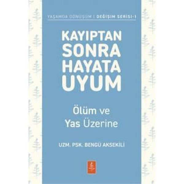 Kayıptan Sonra Hayata Uyum - Ölüm ve Yas Üzerine - Yaşamda Dönüşüm-Değişim Serisi 1 | Nobel Yaşam (İnce Kapak)