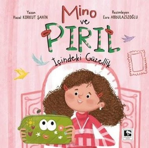 Mino ve Pırıl-İçindeki Güzellik |Çınaraltı Yayınları (İnce Kapak)
